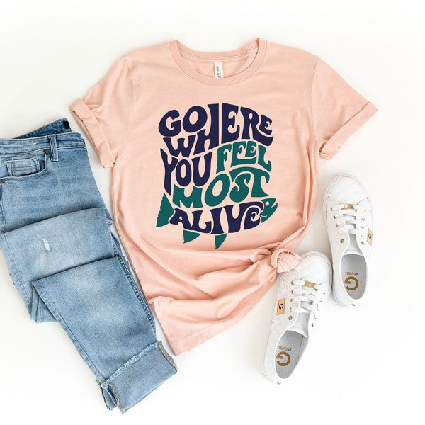 "Go Where You Feel Most Alive" (River/Fish) Tee