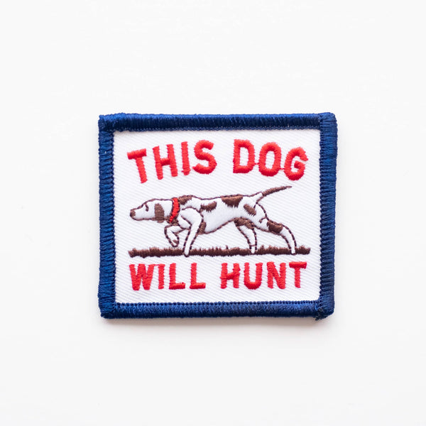 “This Dog Will Hunt”Embroidered Iron on Patch