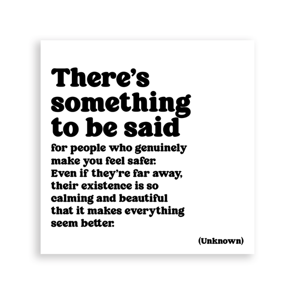 "There's Something to be Said for People who Genuinely Make You Feel Safer"