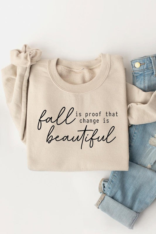 “Fall Is Proof That Change Is” Graphic Fleece Sweatshirts