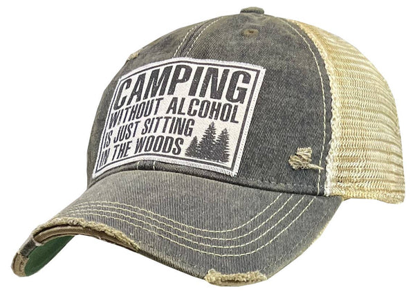 Camping Without Alcohol Is Just Sitting In.... Trucker Hat