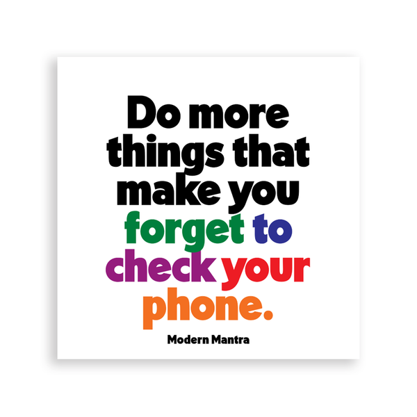 "Do More Things That Make You Forget To Check Your Phone" Magnet