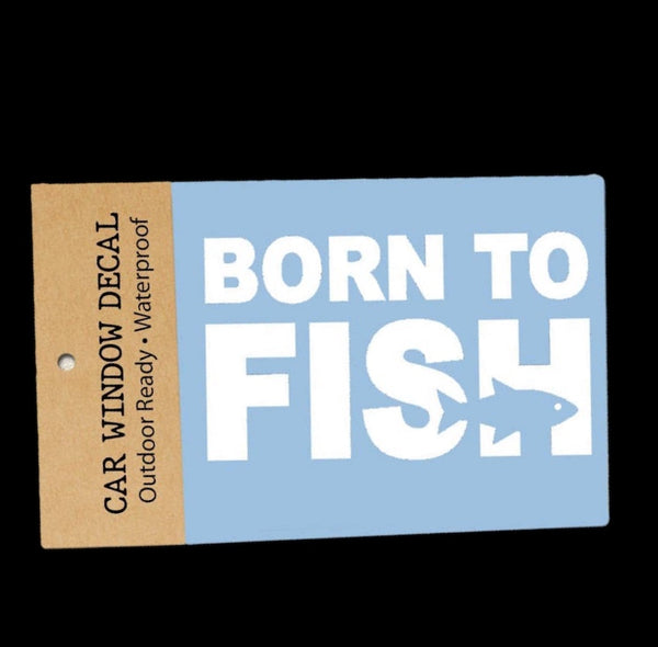 Born to Fish Vinyl Car Window Decal