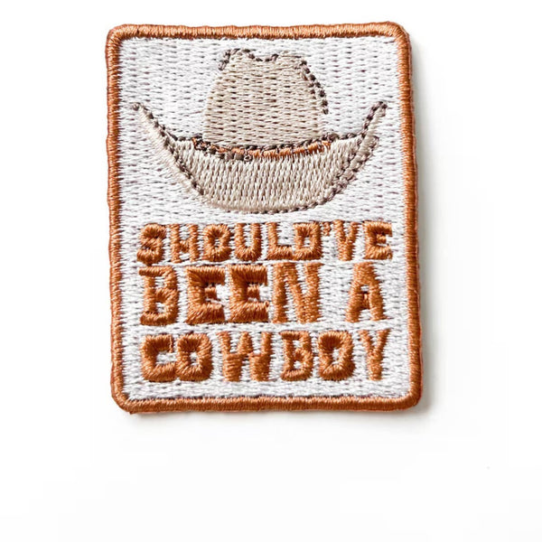 "Should've Been a Cowboy" Iron-On  Embroidered Patch
